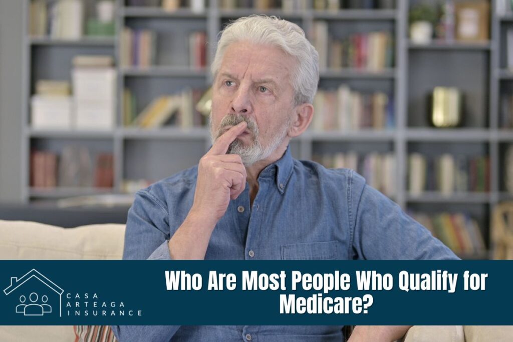 Who Are Most People Who Qualify for Medicare