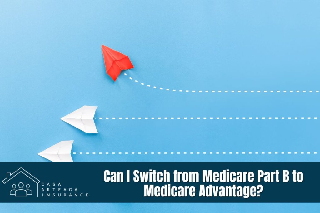 Can I Switch from Medicare Part B to Medicare Advantage